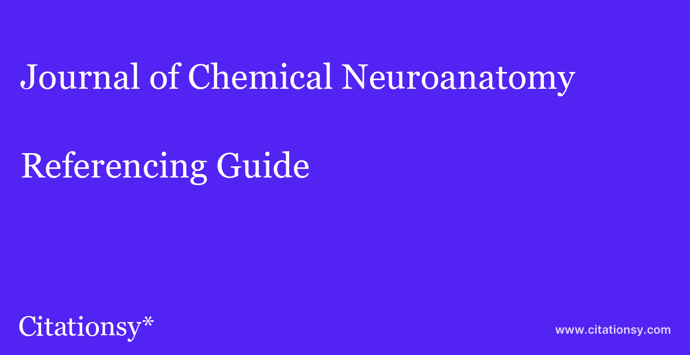 cite Journal of Chemical Neuroanatomy  — Referencing Guide